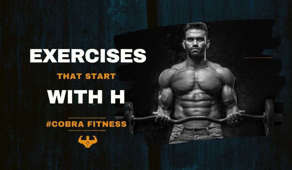 BOOST YOUR WORKOUT WITH THESE 5 EXERCISES THAT START WITH “H”