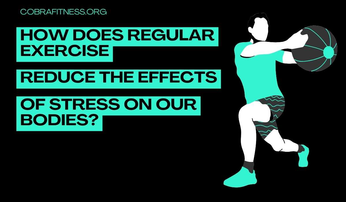 How does regular exercise reduce stress weegy