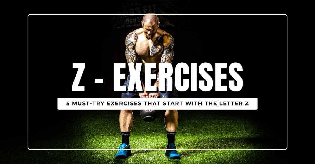 EXERCISES THAT START WITH THE LETTER Z